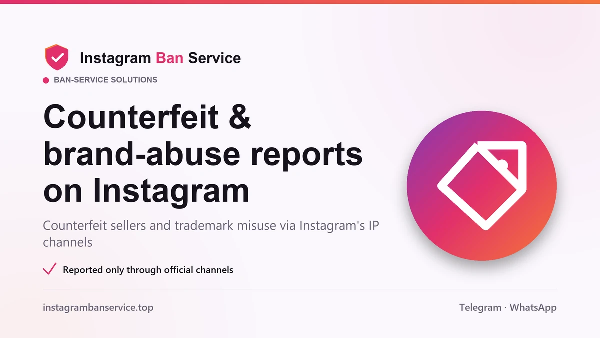 Counterfeit and trademark reports on Instagram filed through its dedicated intellectual-property channels